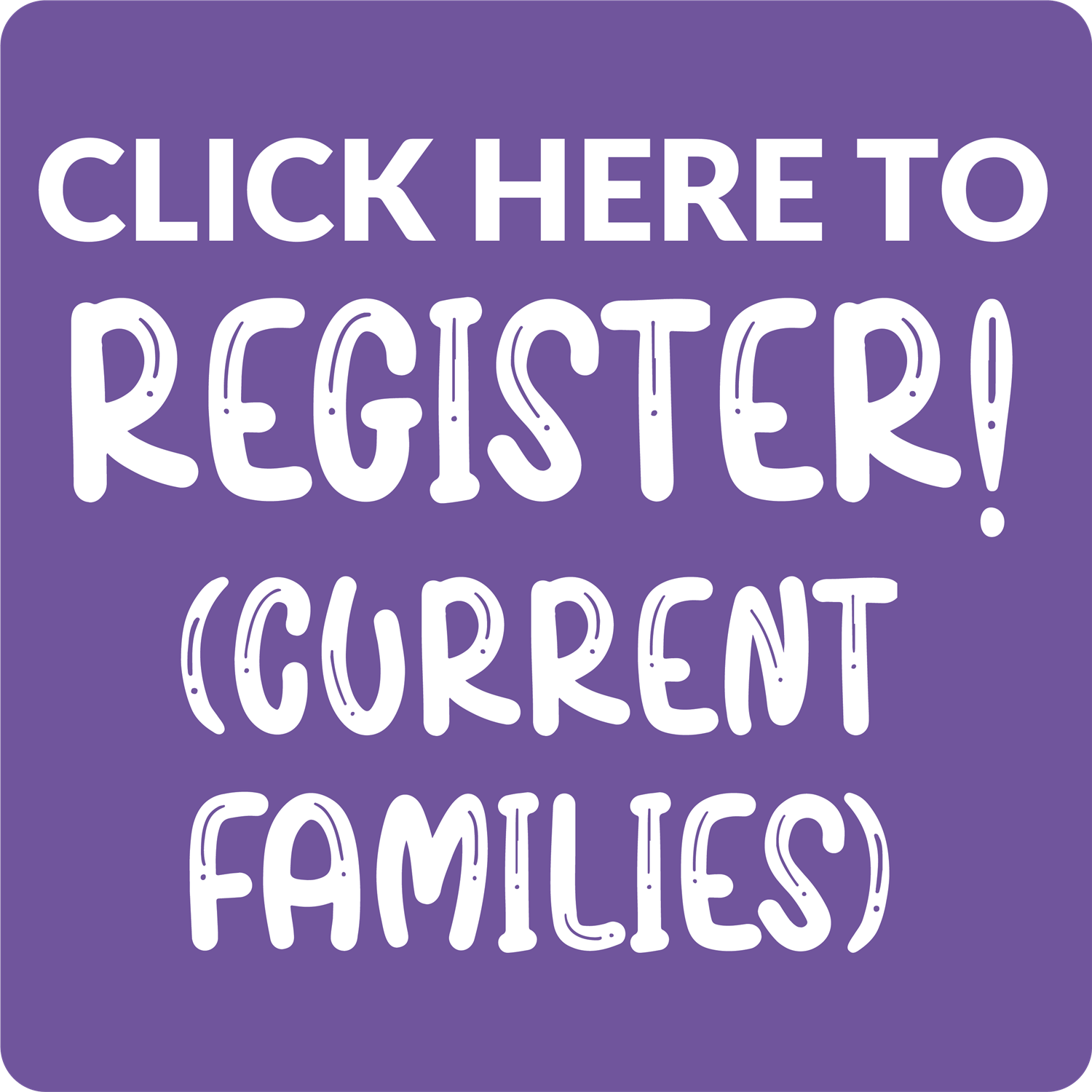 Click here to register (current families)!